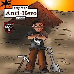 «Diary of an Anti-Hero» by Jeff Child