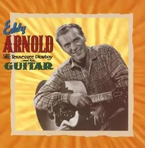 Eddy Arnold - The Tennessee Plowboy And His Guitar (1998)