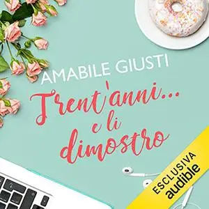 «Trent'anni... e li dimostro» by Amabile Giusti