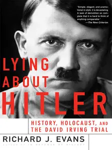 Lying About Hitler: History, Holocaust Holocaust And The David Irving Trial