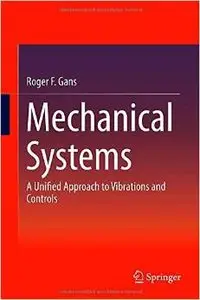 Mechanical Systems: A Unified Approach to Vibrations and Controls