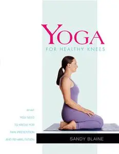 Yoga for Healthy Knees: What You Need to Know for Pain Prevention and Rehabilitation (Yoga Shorts)