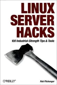 Linux Server Hacks: 100 Industrial-Strength Tips and Tools-repost