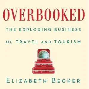 Overbooked: The Exploding Business of Travel and Tourism (Audiobook)