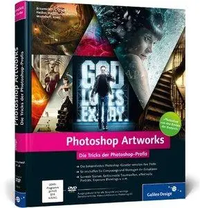 Photoshop Artworks: Die Tricks der Photoshop-Profis - aktuell zu Photoshop CC und CS6 (Repost)