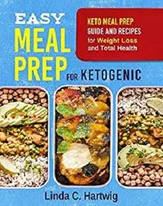Easy Meal Prep for Ketogenic: Keto Meal Prep Guide and Recipes for Weight Loss and Total Health