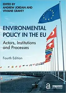 Environmental Policy in the EU: Actors, Institutions and Processes, 4th edition