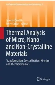 Thermal analysis of Micro, Nano- and Non-Crystalline Materials: Transformation, Crystallization, Kinetics and Thermodynamics