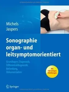 Sonographie organ- und leitsymptomorientiert: Grundlagen, Diagnostik, Differentialdiagnostik, Befundung, Dokumentation [Repost]