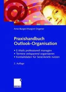 Praxishandbuch Outlook-Organisation: • E-Mails professionell managen • Termine zeitsparend organisieren • Kontaktdaten für Seri