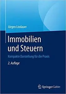 Immobilien und Steuern: Kompakte Darstellung für die Praxis