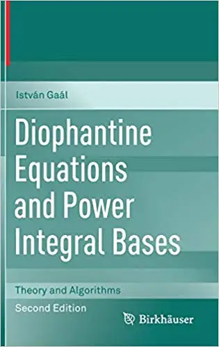 Diophantine Equations and Power Integral Bases: Theory and Algorithms Ed 2