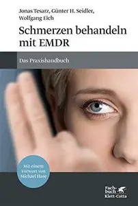 Schmerzen behandeln mit EMDR: Das Praxishandbuch