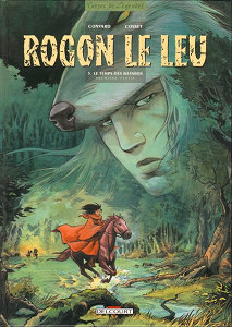 Rogon le Leu - Tome 5 - Le Temps des Batards