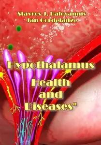 "Hypothalamus in Health and Diseases" ed. by Stavros J. Baloyannis, Jan Gordeladze