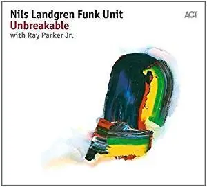 Nils Landgren Funk Unit - Unbreakable (2017)