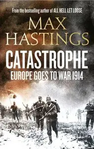 Catastrophe: Europe Goes to War 1914 (repost)