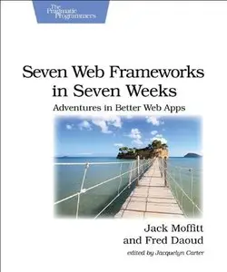 Seven Web Frameworks in Seven Weeks: Adventures in Better Web Apps (Repost)