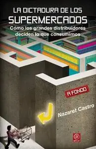 «La dictadura de los supermercados» by Nazaret Castro