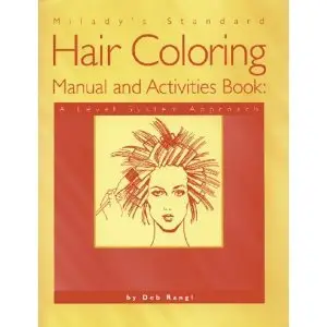 Milady's Standard Hair Coloring Manual and Activities Book: A Level System Approach (repost)