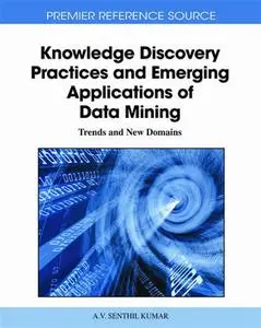 Knowledge Discovery Practices and Emerging Applications of Data Mining: Trends and New Domains (repost)