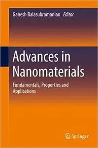 Advances in Nanomaterials: Fundamentals, Properties and Applications