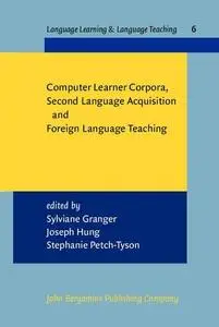 Computer Learner Corpora, Second Language Acquisition and Foreign Language Teaching (Language Learning & Language Teaching)
