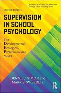 Supervision in School Psychology: The Developmental, Ecological, Problem-solving Model  Ed 2