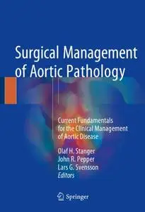Surgical Management of Aortic Pathology: Current Fundamentals for the Clinical Management of Aortic Disease (Repost)