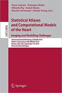 Statistical Atlases and Computational Models of the Heart: Imaging and Modelling Challenges (Repost)