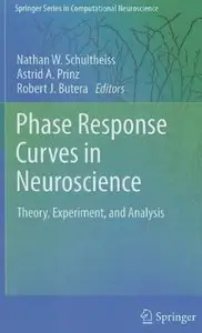 Phase Response Curves in Neuroscience: Theory, Experiment, and Analysis