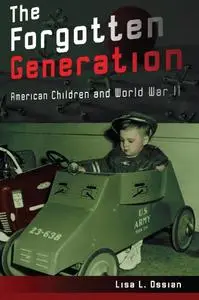 The Forgotten Generation: American Children and World War II