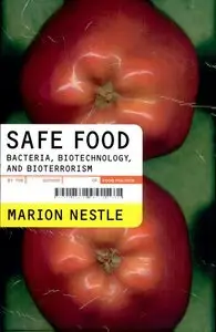 Marion Nestle - Safe Food: Bacteria, Biotechnology, and Bioterrorism