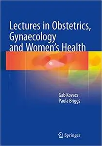 Lectures in Obstetrics, Gynaecology and Women’s Health (Repost)