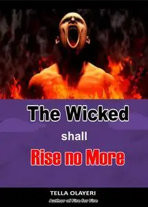 «The Wicked Shall Rise No More» by Tella Olayeri