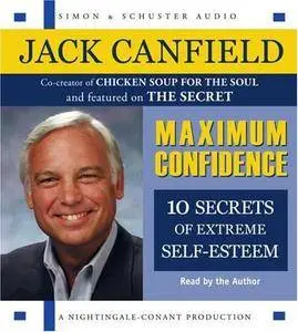 Maximum Confidence: Ten Secrets of Extreme Self-Esteem (Audiobook)