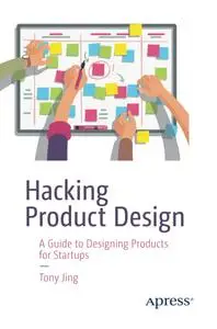 Hacking Product Design: A Guide to Designing Products for Startups