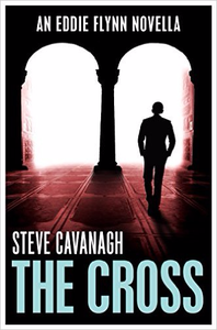 The Cross (An Eddie Flynn Novella) - Steve Cavanagh