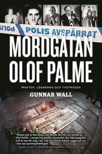 «Mordgåtan Olof Palme : makten, lögnerna och tystnaden» by Gunnar Wall