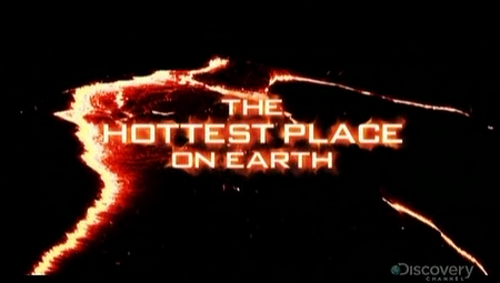 Discovery: The Hottest Place on Earth (2009)