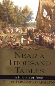 "Near a Thousand Tables: A History of Food" by Felipe Fernandez-Armesto