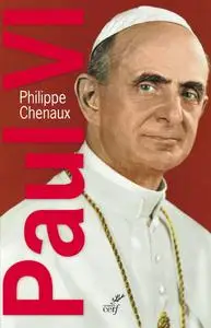 Philippe Chenaux, "Paul VI : Le souverain éclairé"