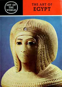 The Art of Egypt: The Time of the Pharaohs (Art of the World)