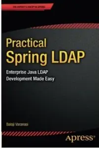 Practical Spring LDAP: Enterprise Java LDAP Development Made Easy [Repost]