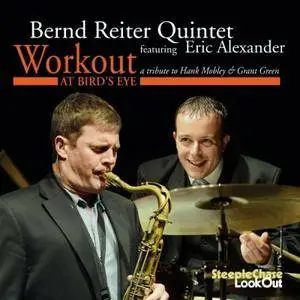 Bernd Reiter Quintet Feat. Eric Alexander - Workout At Bird's Eyes (2016)