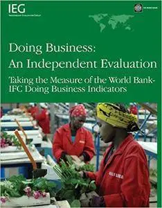 Doing Business -- An Independent Evaluation: Taking the Measure of the World Bank-IFC Doing Business Indicators (Repost)