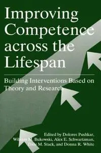 Improving Competence across the Lifespan: Building Interventions Based on Theory and Research (Repost)