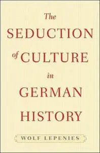 The Seduction of Culture in German History