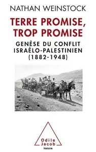 Nathan Weinstock, "Terre promise, trop promise: Genèse du conflit israélo-palestinien (1882-1948)"
