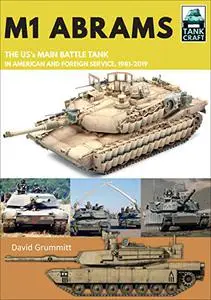 M1 Abrams: The US's Main Battle Tank in American and Foreign Service, 1981–2019 (TankCraft)